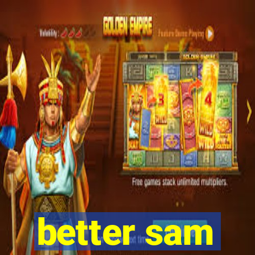 better sam